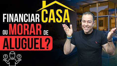 Comprar ou Alugar uma Casa Qual é a Melhor Escolha para Você YouTube