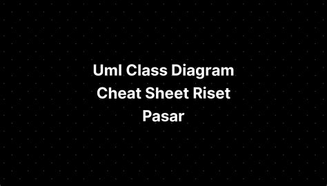 Uml Class Diagram Cheat Sheet Riset Pasar Imagesee