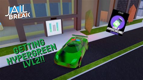 Getting HyperGreen LvL2 In Roblox Jailbreak YouTube