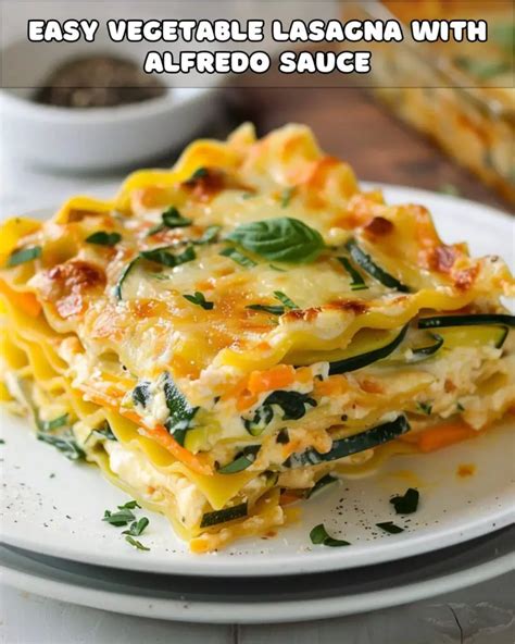 Easy Vegetable Lasagna with Alfredo Sauce - Foodyhealthylife