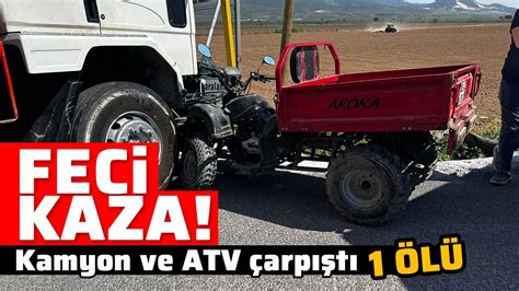 Feci Kaza Kamyon Ve Atv Arp T L Ayd N Ses Gazetesi En