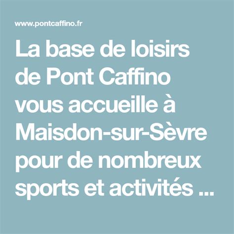 La base de loisirs de Pont Caffino vous accueille à Maisdon sur Sèvre