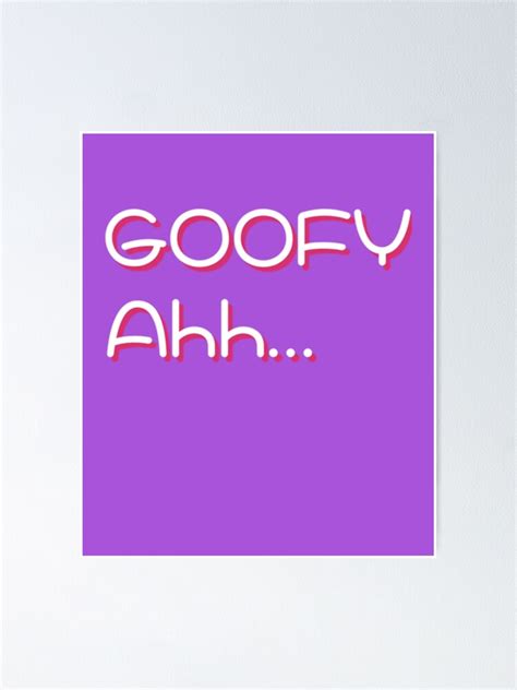 Goofy Ahh Poster For Sale By Emotiondesignka Redbubble