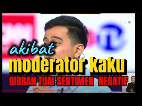 Akibat Moderator Kaku GIBRAN TUAI SENTIMEN NEGATIF YouTube