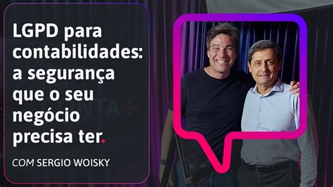 COMO FUNCIONA A LGPD PARA CONTADORES Sérgio Woiski Me Conta Ep