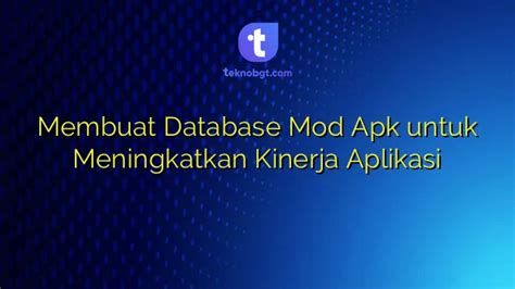 Membuat Database Mod Apk Untuk Meningkatkan Kinerja Aplikasi