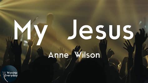 Anne Wilson My Jesus Lyric Video Let Me Tell You Bout My Jesus