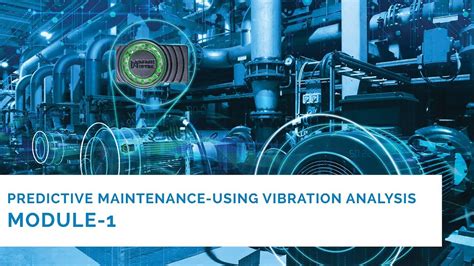 Module 1 Vibration Analysis Expert Explains Use Of Vibration In