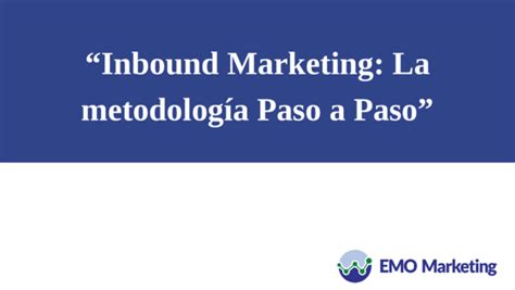 Inbound Marketing La Metodología Paso A Paso Javier Gil