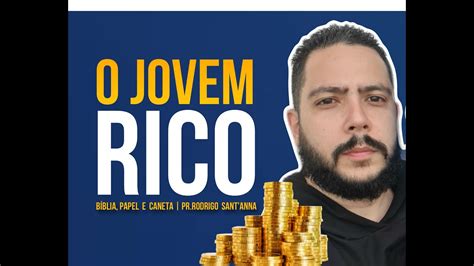 O JOVEM RICO BÍBLIA PAPEL E CANETA PR RODRIGO SANT ANNA YouTube