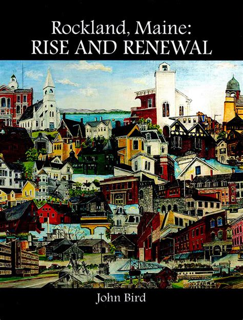 Local History Talk John Bird On Rockland Maine Rise And Renewal