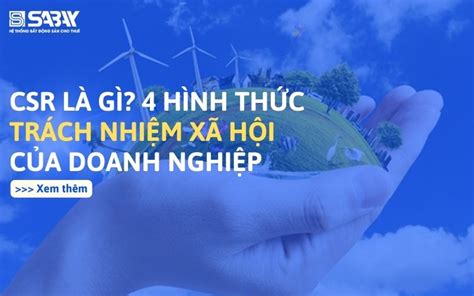 CSR Là Gì 4 Hình Thức Trách Nhiệm Xã Hội Của Doanh Nghiệp