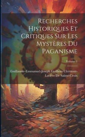 Recherches Historiques Et Critiques Sur Les Myst Res Du Paganisme