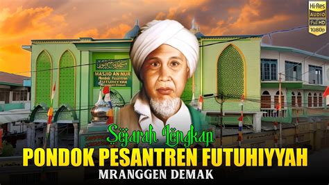 Sejarah Lengkap Pondok Pesantren Futuhiyyah Mranggen Demak Dari Awal