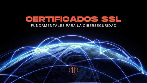 El Valor Fundamental De Los Certificados Ssl En La Ciberseguridad