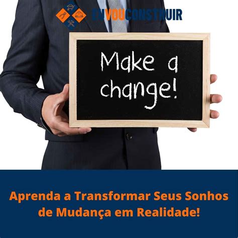 Aprenda a Transformar Seus Sonhos de Mudança em Realidade