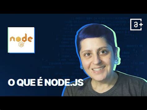 O Que Node Js Como Funciona E Um Guia Para Iniciar Alura