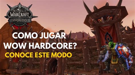 COMO JUGAR Y EMPEZAR EN WOW CLASSIC HARDCORE EL MODO MÁS DIFICIL DE