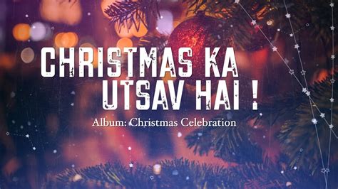 CHRISTMAS KA UTSAV Hindi New Christmas Songs Roshan Philip New