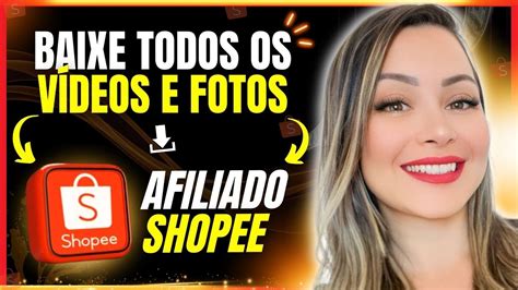 AFILIADO SHOPEE Como Baixar os Vídeos para Divulgar como Afiliado da