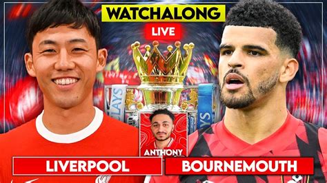 Liverpool V Bournemouth Live Watchalong Lfctransferroom Youtube