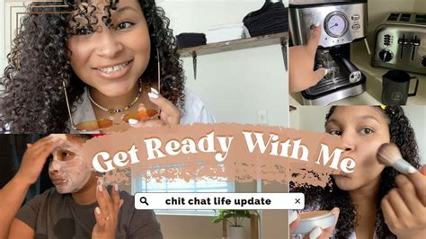 Chit Chat Get Ready With Me Life Update Youtube