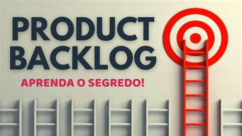 Como Fazer Um Product Backlog Perfeito MÉtodos Ágeis Youtube