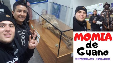 Momia De Guano Visita Al Museo De Guano Chimborazo Ecuador Carlos