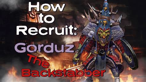 How To Recruit Gorduz The Backstabber Total War Warhammer 3 Forge Of