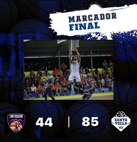 Santa Tecla Básquetbol on Twitter GANAMOS Finaliza el encuentro