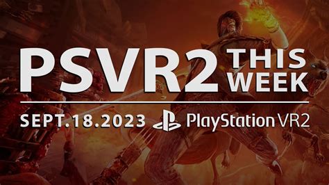 PSVR2 THIS WEEK September 18 2023 New Games Trailers Release