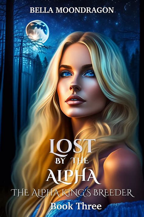 Lost By The Alpha The Alpha King S Breeder Book Ebook Moondragon