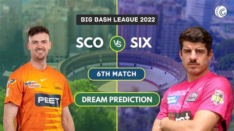 SCO Vs SIX Dream11 Prediction Probable Playing 11 And Fantasy Cricket