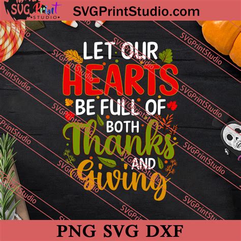 Let Our Hearts Be Full Of Both Thanksgiving Svg Png Eps Dxf