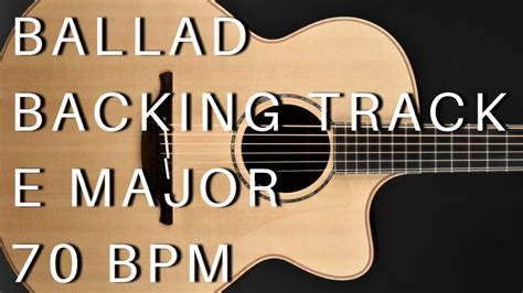 Ballad Guitar Backing Track E Major Bpm Youtube