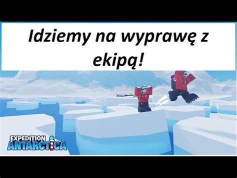 Odcinek Z Wyprawa Na Antarktyd Gramy Sobie W Roblox Z Ekip