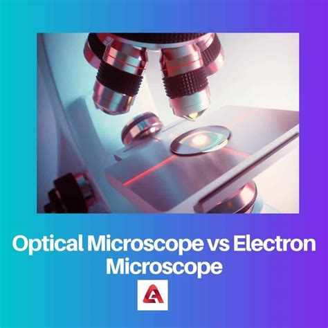 Optinen Vs Elektronimikroskooppi Ero Ja Vertailu