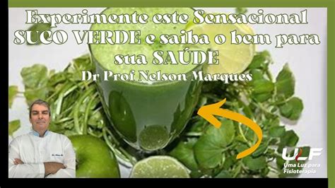 Experimente Este Sensacional Suco Verde E Saiba O Bem Para Sua Sa De