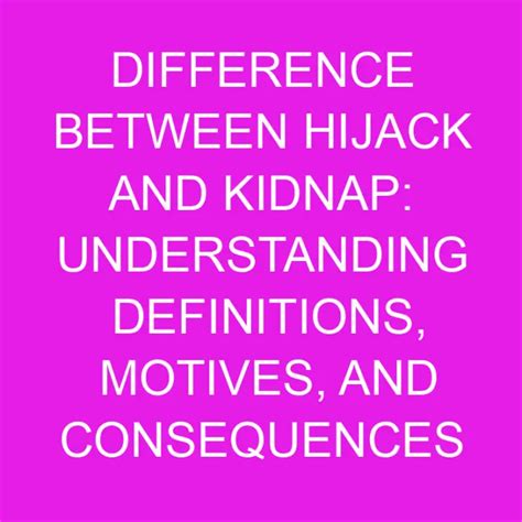 Difference Between Hijack And Kidnap Understanding Definitions