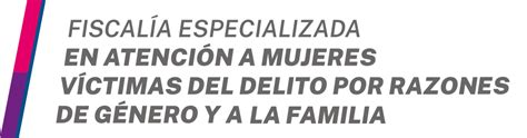 Fiscalía Especializada en Atención a Mujeres Víctimas del Delito por