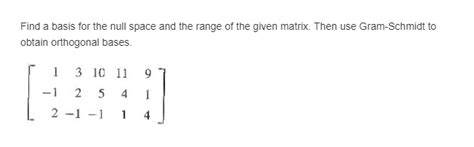 Solved Find A Basis For The Null Space And The Range Of The