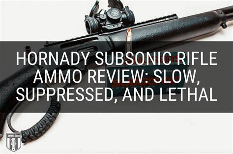 Hornady Subsonic Rifle Ammo Review: Slow, Suppressed, and Lethal