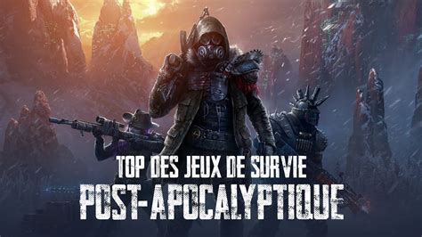 Le TOP Des Jeux De Survie Post Apocalyptique YouTube