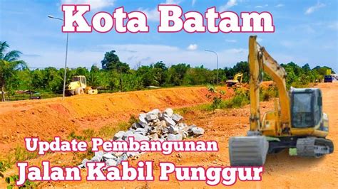 Kota Batam Terkini Update Pembangunan Jalan Di Jalur Kabil Punggur