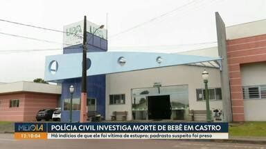 Meio Dia Paran Foz Do Igua U Pol Cia Civil Investiga Morte De Beb