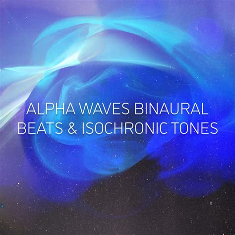 Alpha Waves Binaural Beats Isochronic Tones Album By Binaural Beats