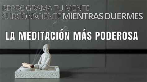 Meditación para la Reprogramación del Subconsciente Despierta tu