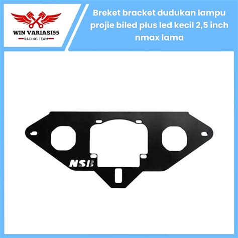 BRACKET BREKET DUDUKAN LAMPU BILED PROJIE PLUS LED KECIL NSB 2 5 INCH