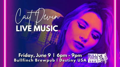 Cait Devin Live Bullfinch Brewpub Destiny Usa Destiny Usa