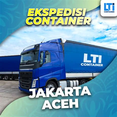 Ekspedisi Container Jakarta Aceh Ft Dan Ft Murah Lti Container